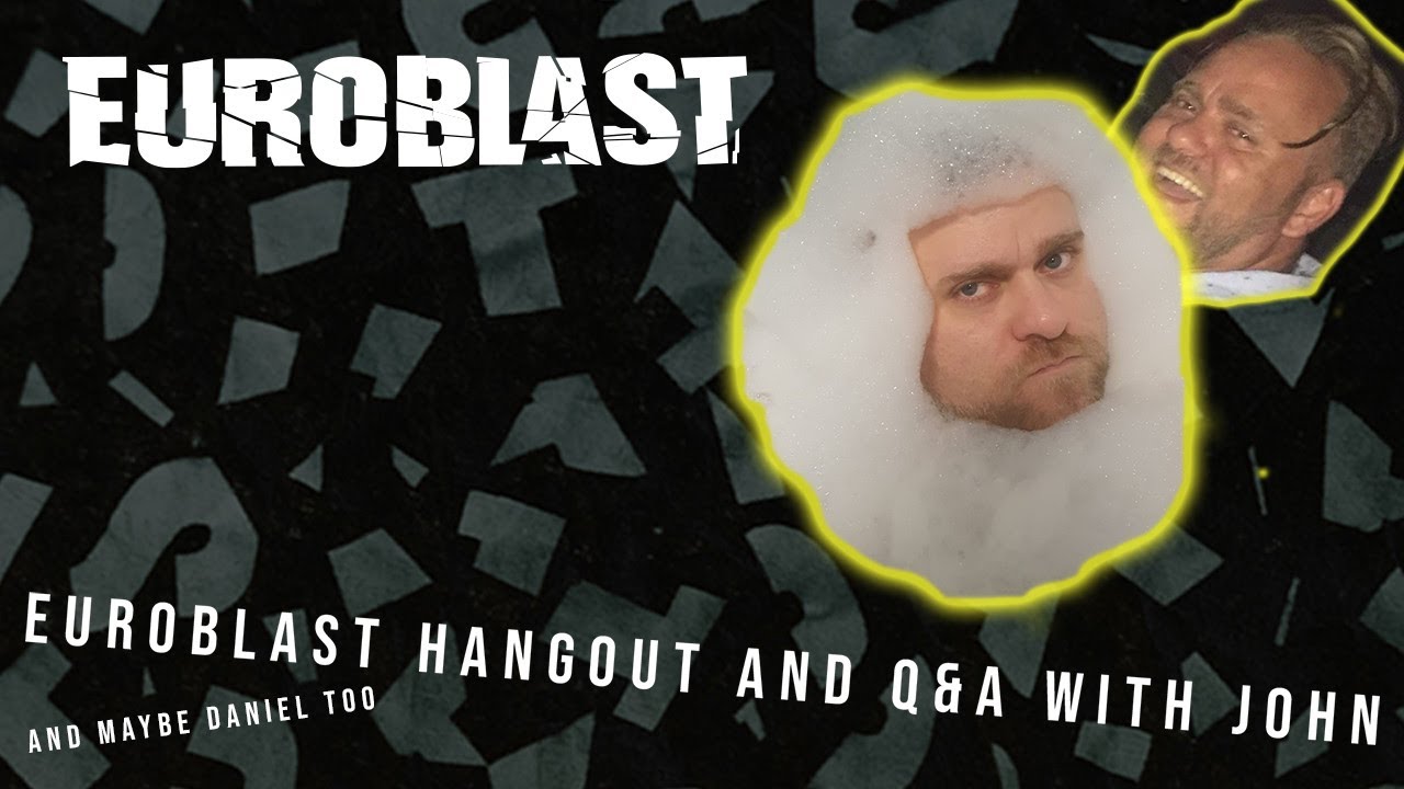 Euroblast Hangout and Q&A with John