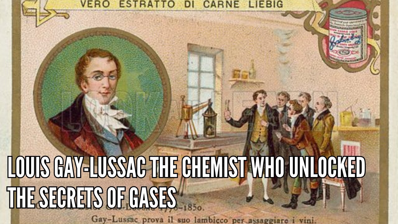 Louis Gay Lussac The Chemist Who Unlocked the Secrets of Gases
