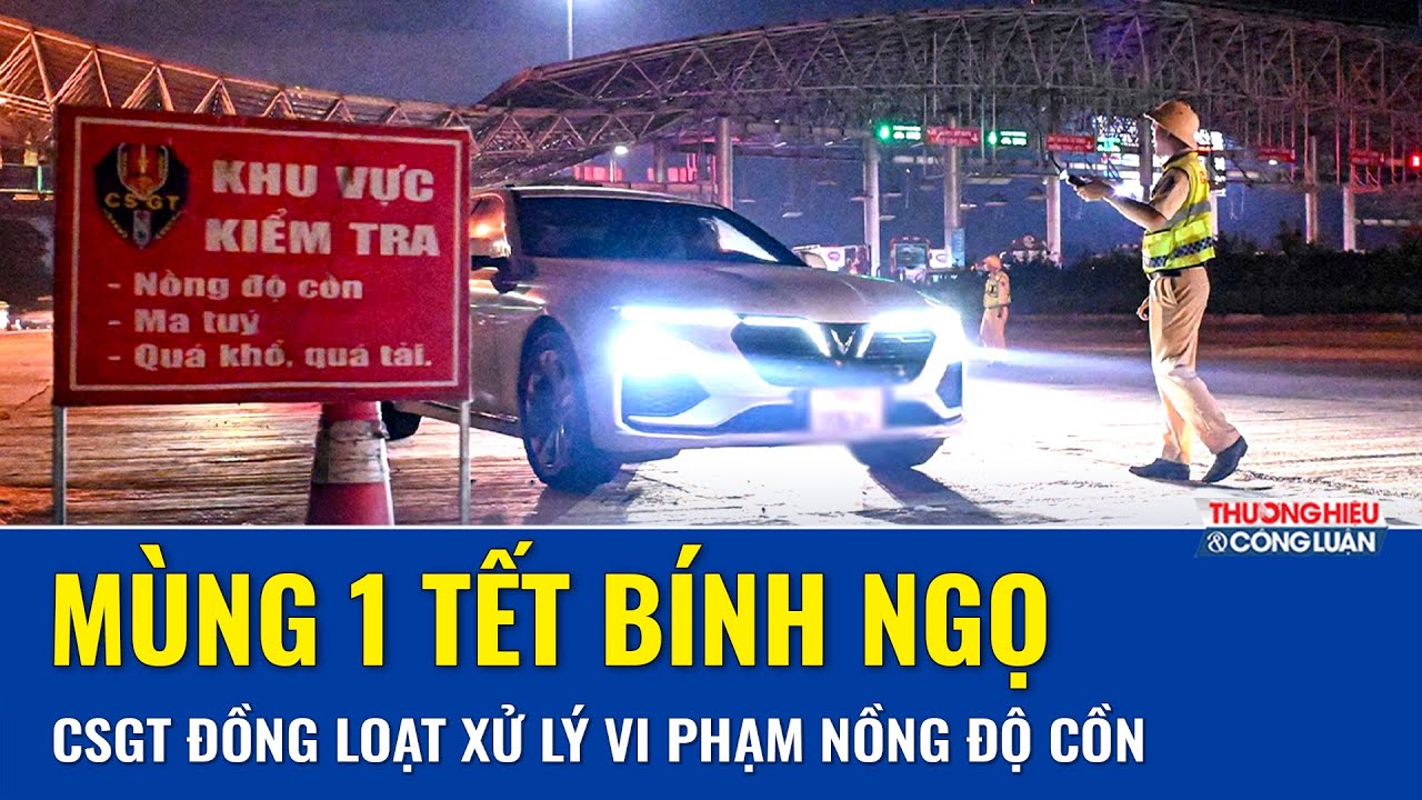 Mùng 1 Tết Bính Ngọ: CSGT tăng cường xử lý vi phạm nồng độ cồn, camera AI hoạt động không nghỉ