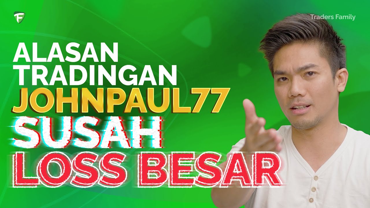 Mengapa Johnpaul77 TIDAK MUNGKIN LOSS BESAR dan Traders Family semakin besar?