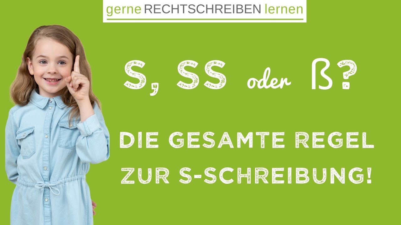s - ss - ß: Die komplette Erklärung der s-Schreibung | gerne RECHTSCHREIBEN lernen