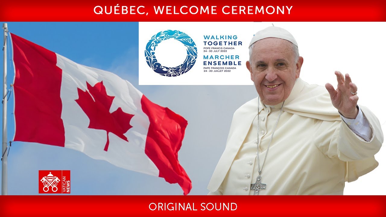 Québec, Welcome Ceremony, 27 July 2022, Pope Francis