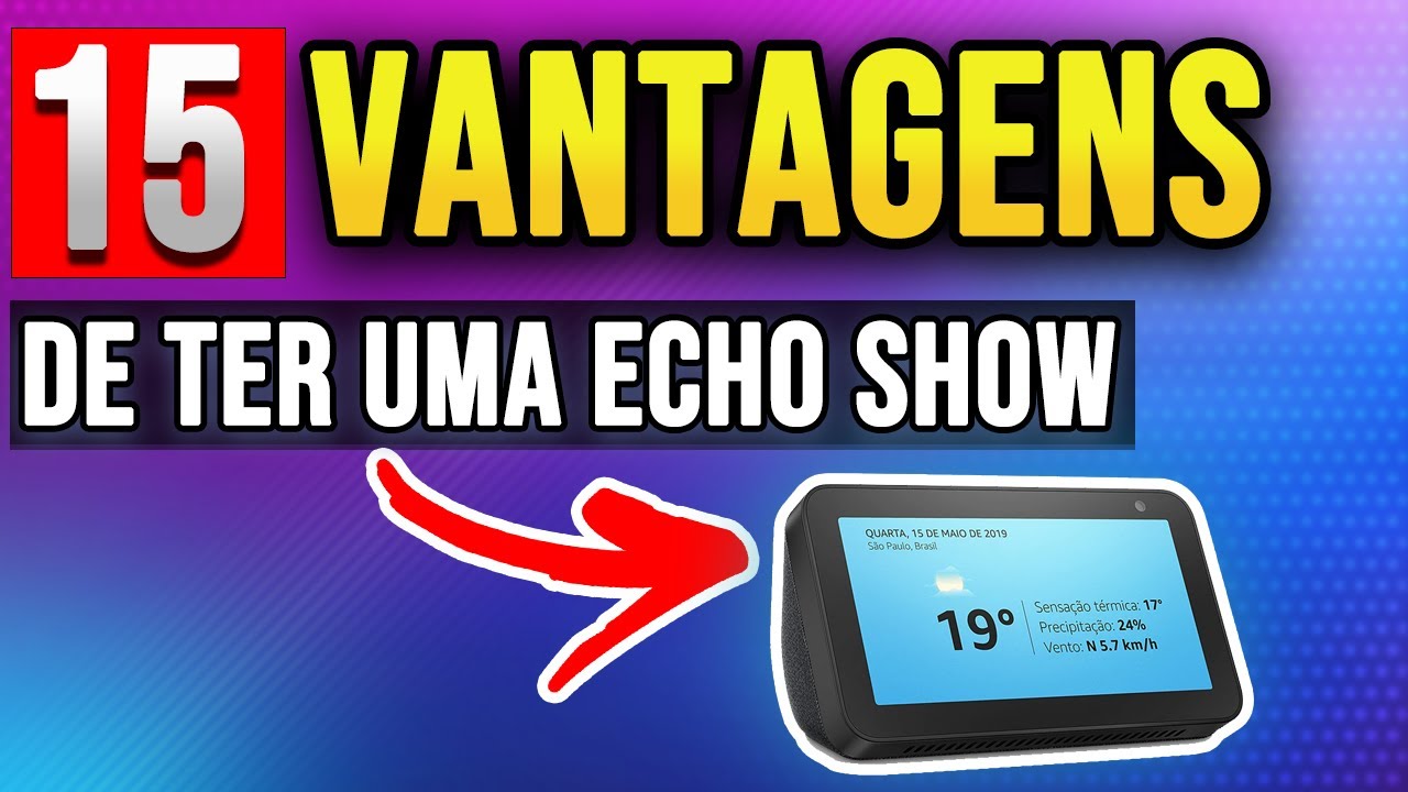 15 vantagens da Echo Show com  Amazon Alexa - Recado no final