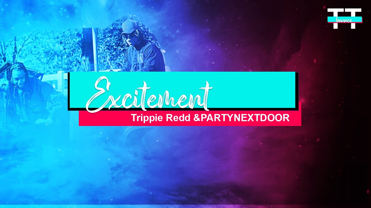 Trippie Redd, PARTYNEXTDOOR - Excitement (Lyrics) | you got me so excited
