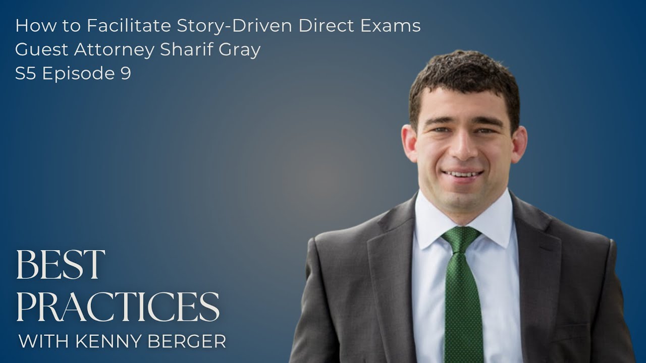 How to Facilitate Story-Driven Direct Exams | Attorney Sharif Gray | S5 Ep. 9