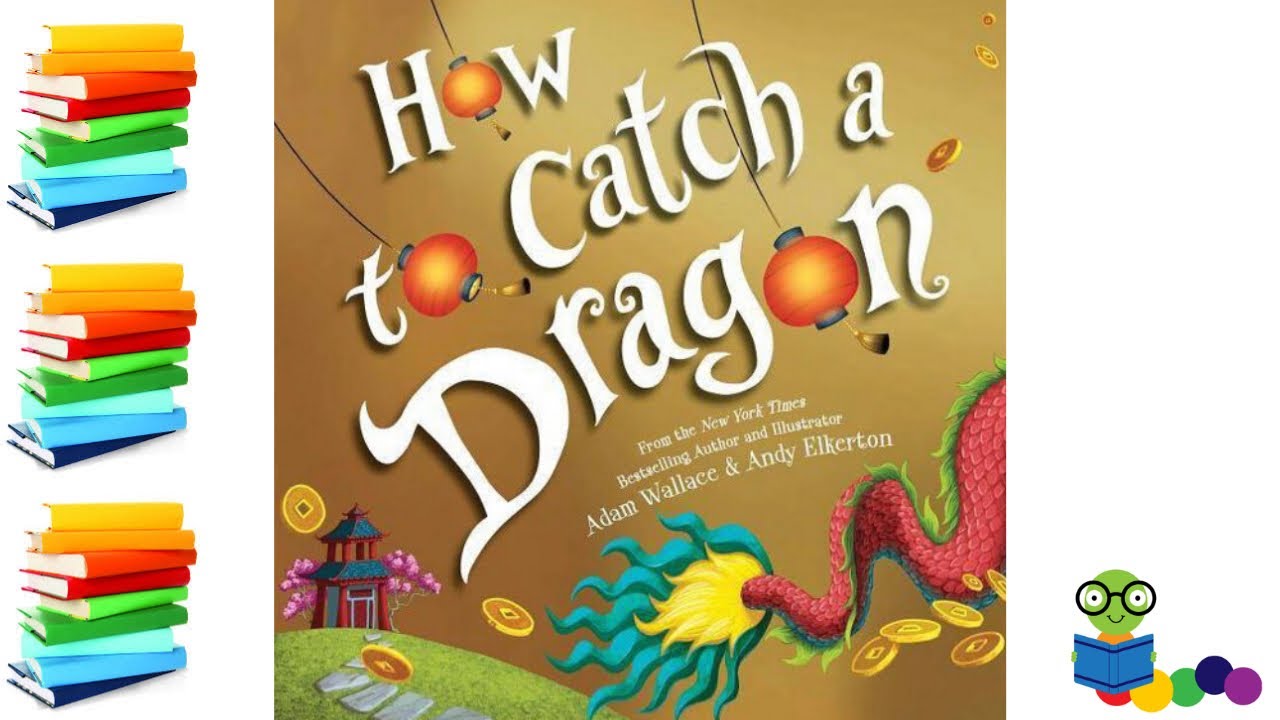 How to Catch a Dragon - Kids Books Read Aloud