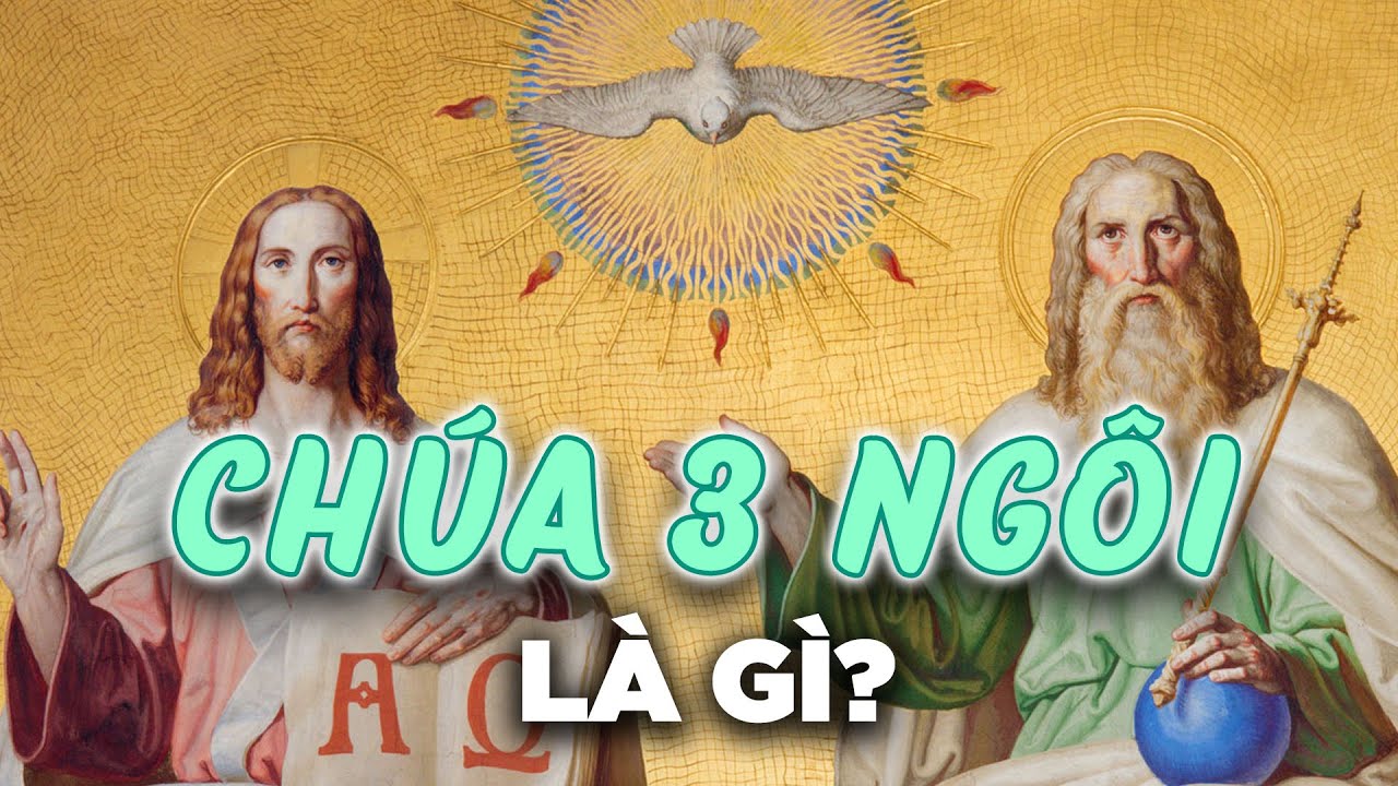 CHÚA 3 NGÔI LÀ GÌ?