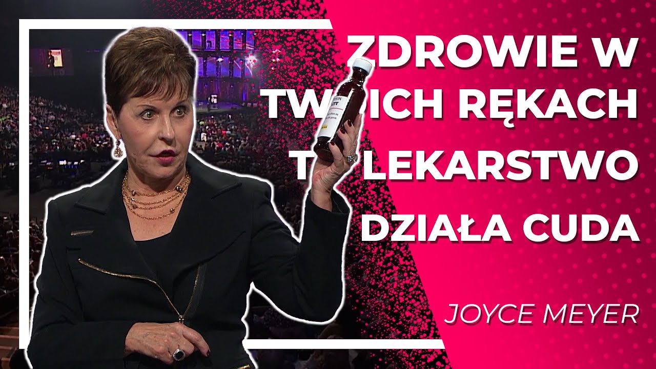 Zdrowie w twoich rękach - to lekarstwo działa cuda  |  Joyce Meyer