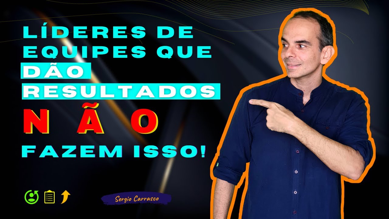 LÍDERES DE EQUIPES QUE DÃO RESULTADOS NÃO FAZEM ISSO!