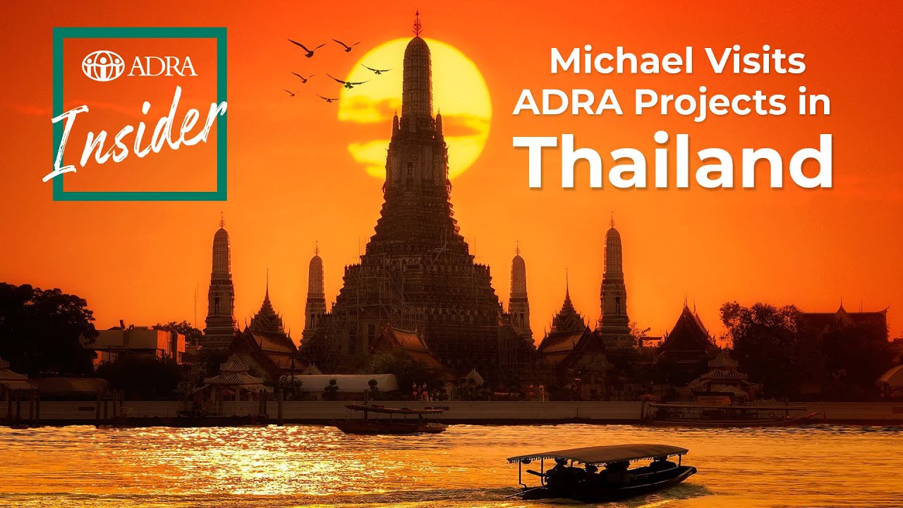 ADRA Insider Podcast🎧 | Michael Visits Projects in Thailand