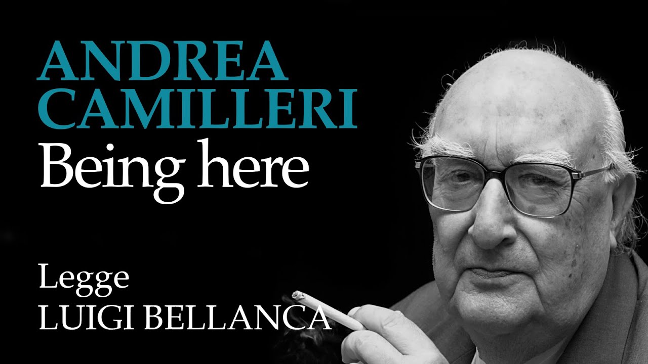 Andrea Camilleri - Being here - 14&deg; racconto da &ldquo;Un mese con Montalbano