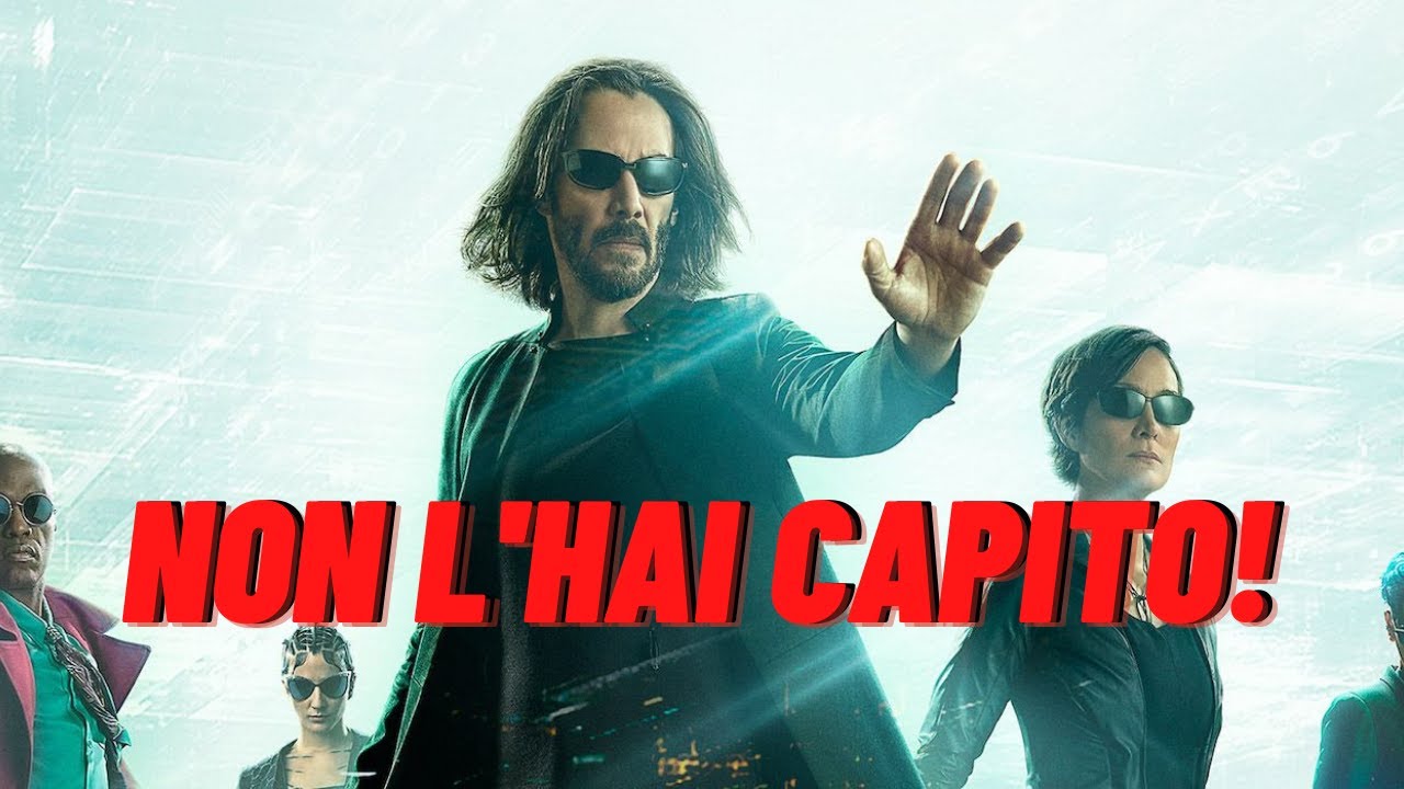 Perchè non hai capito MATRIX RESURRECTIONS | Analisi e spiegazione del film