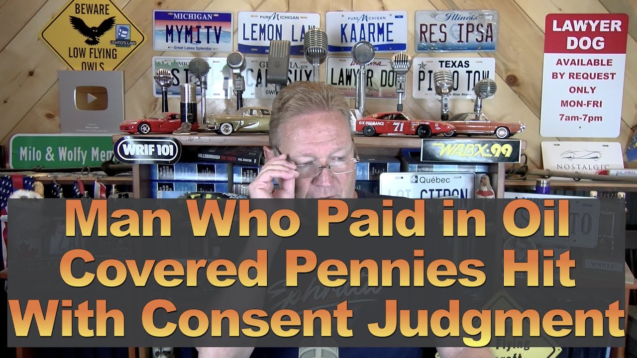 Man Who Paid in Oil-Covered Pennies Hit w/Consent Judgment