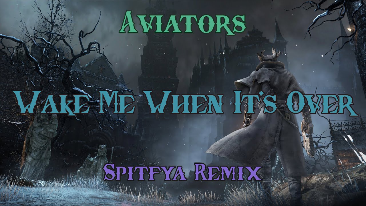 Aviators - Wake Me When It's Over (Spitfya Remix)