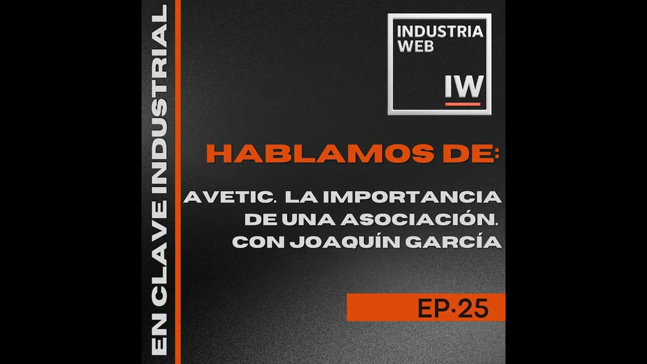 25. AVETIC, la importancia de una asociación, con Joaquín García
