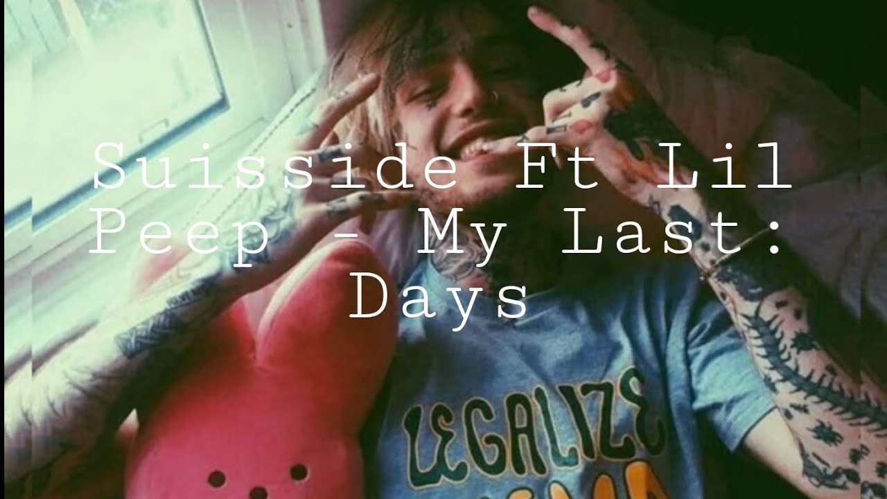 Suisside Ft Lil Peep - My Last Days (slowed+reverb)