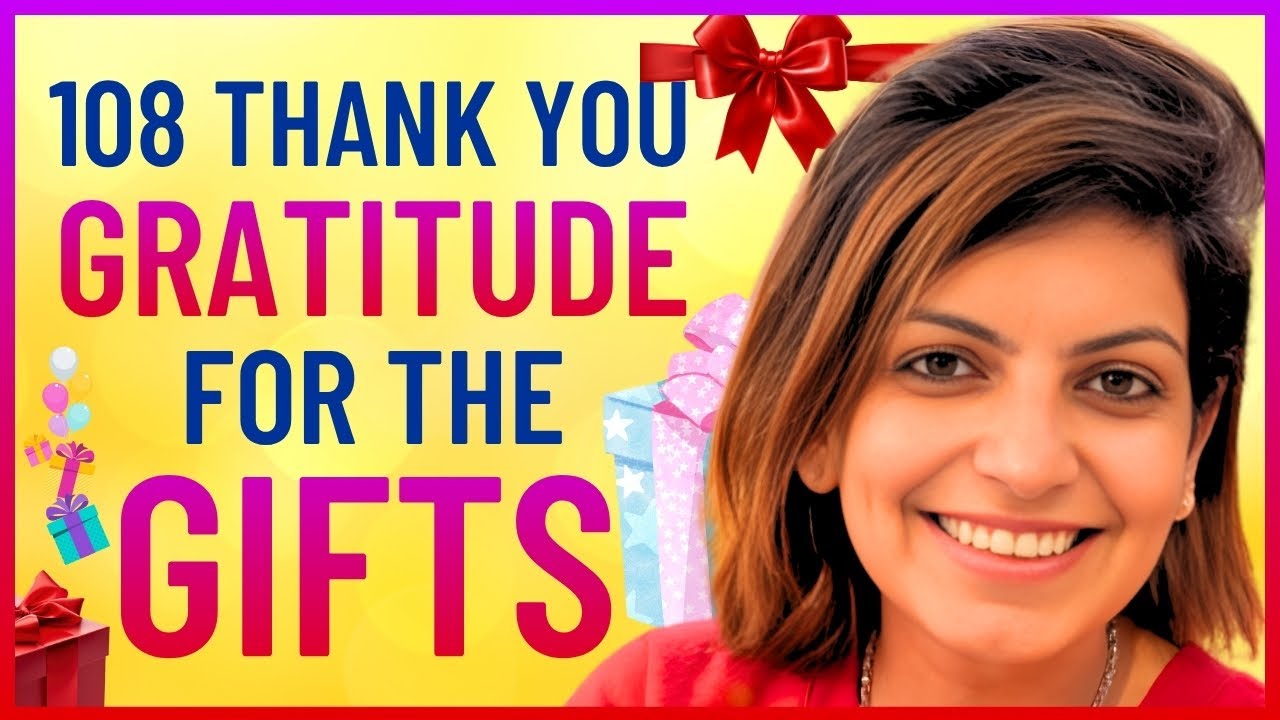 Thank You For The Gifts 🎁 108 Gratitude- Gifts Given Since Birth - Powerful Thank You Manifestation 