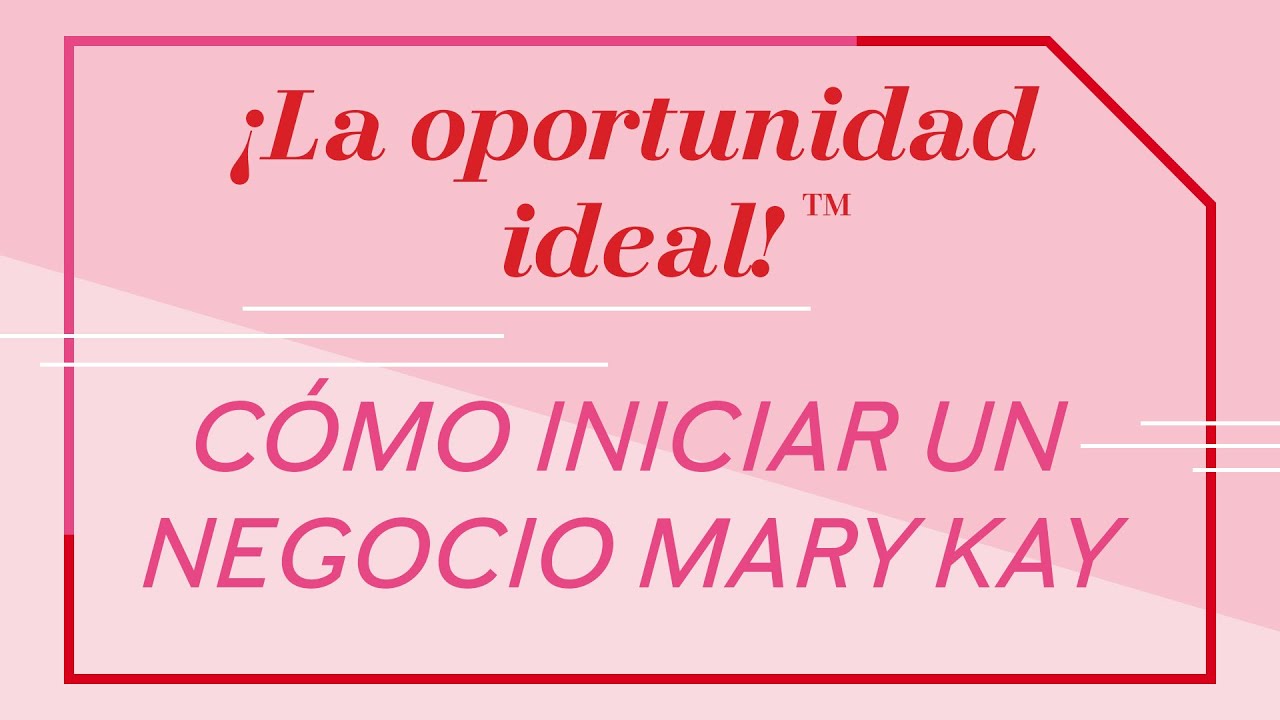 La oportunidad ideal | Cómo iniciar un negocio Mary Kay