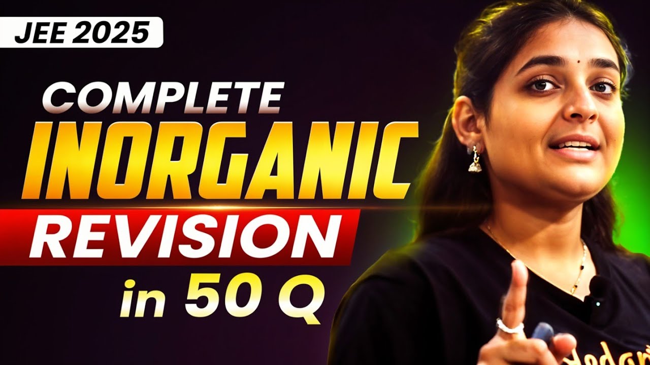 JEE 2025 Inorganic Chemistry in Just 50 Questions! 😱 Master the Entire Syllabus in 1 Shot! 🔥