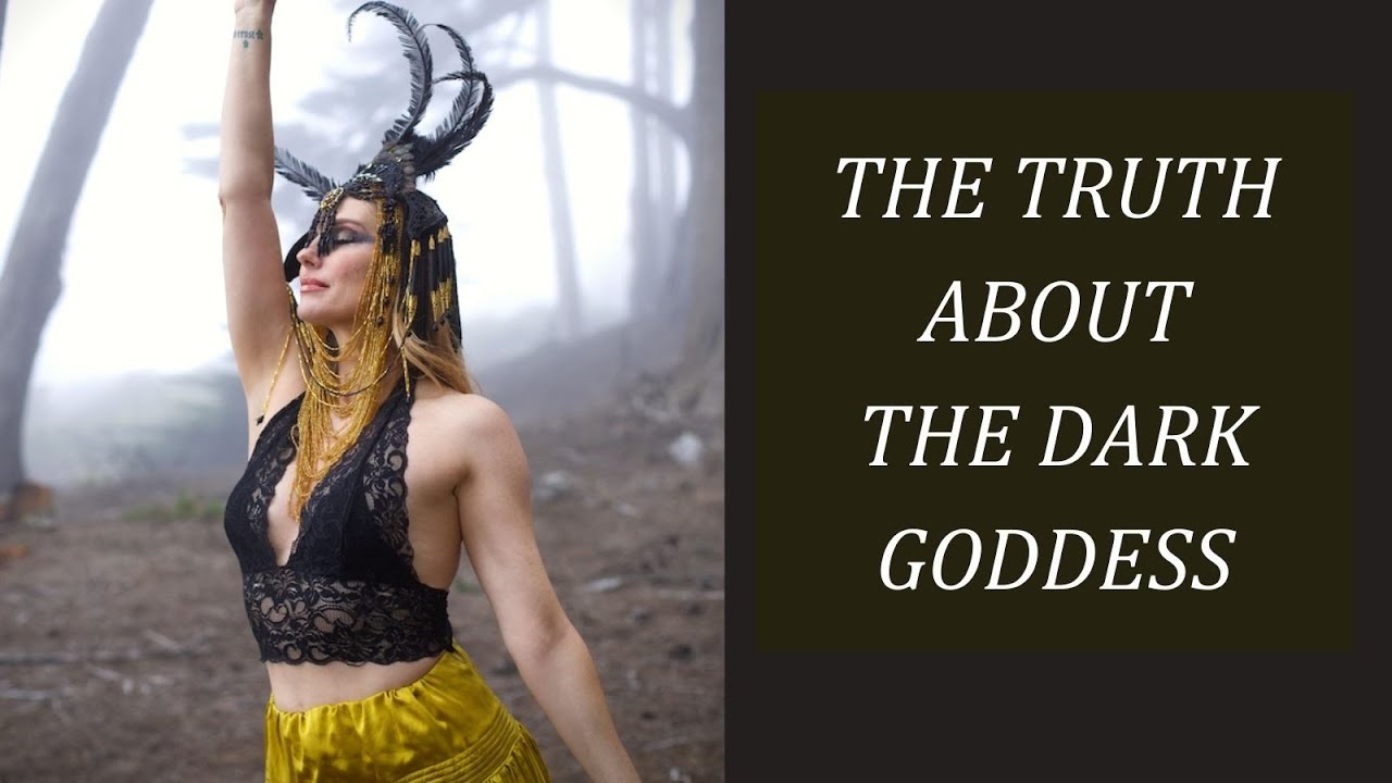 The Truth About the Dark Goddess