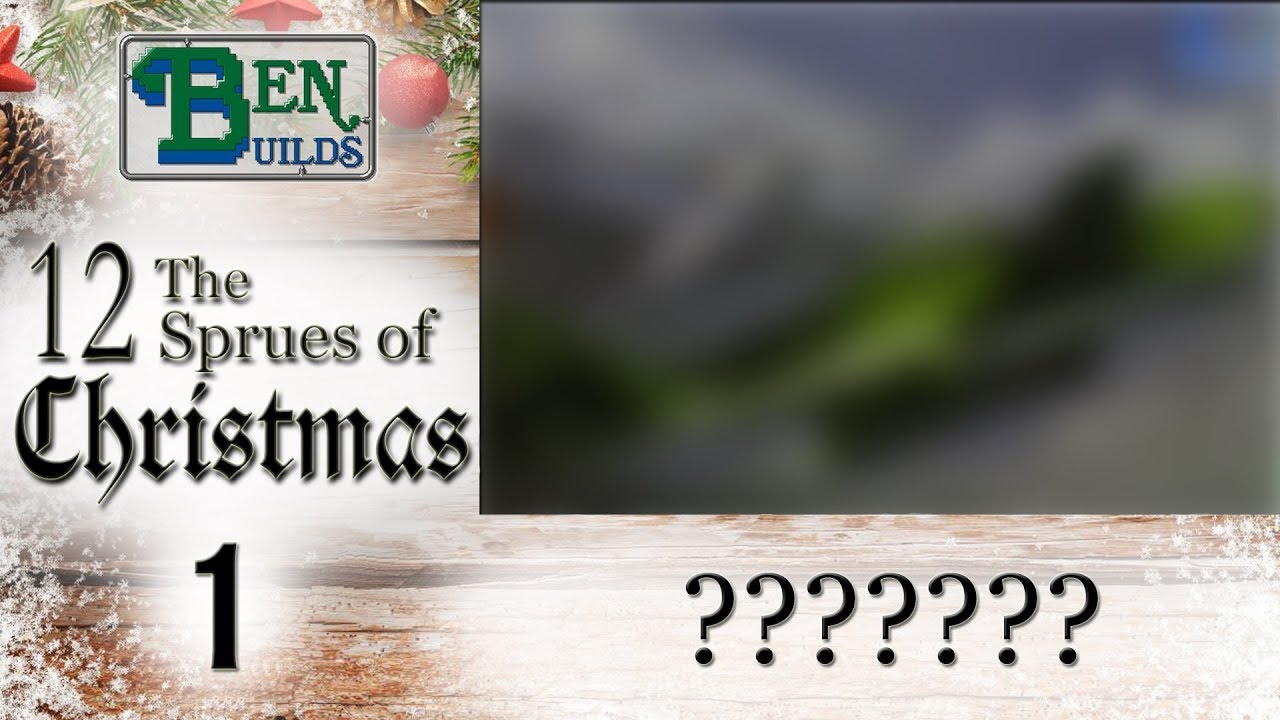 Ben Builds  - The 12 Sprues of Christmas - Day 1