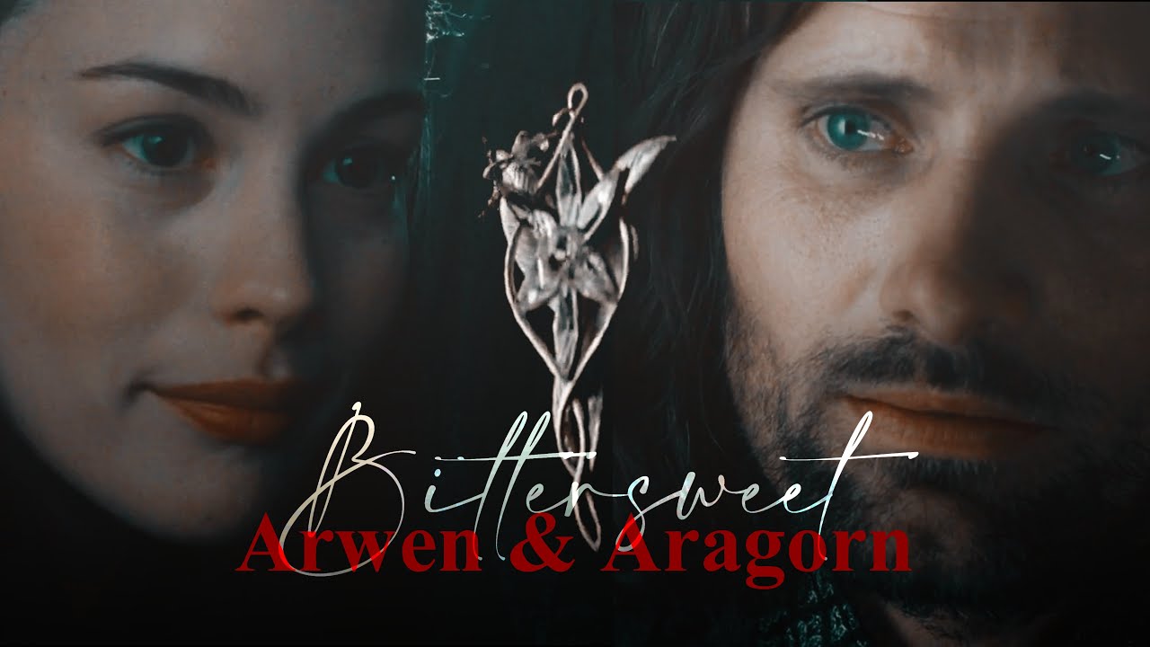 Bittersweet. || Arwen & Aragorn