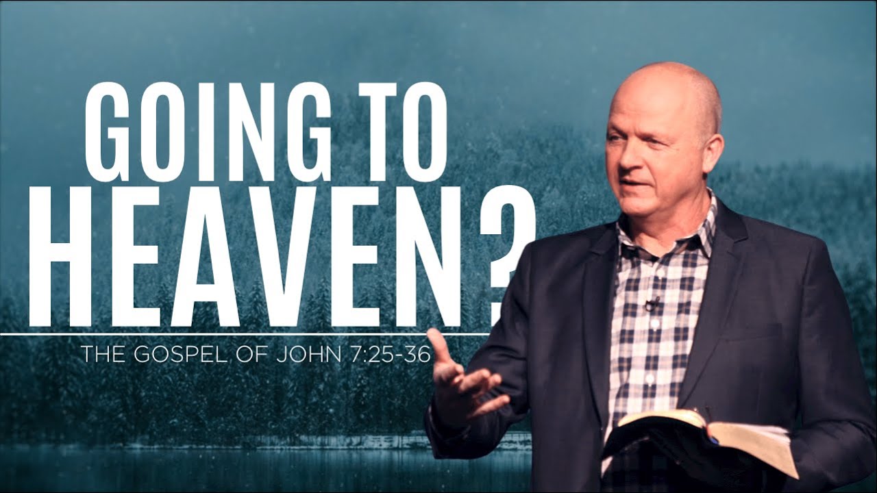 Going To Heaven? | John 7:25-36