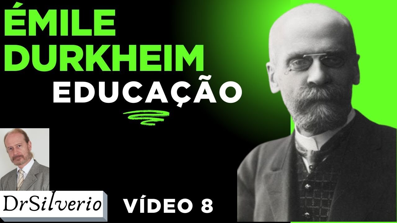 Émile Durkheim (8) * Educação: Moldando a Sociedade