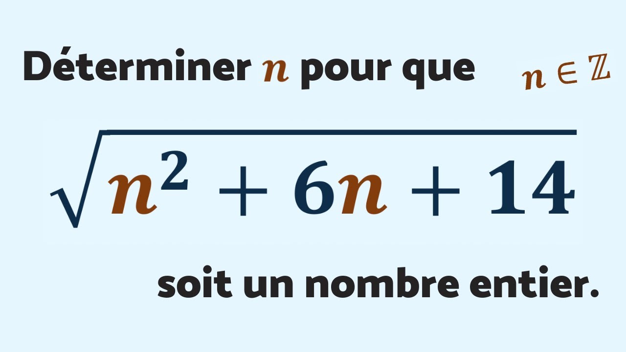 Ta mission : déterminer n pour que √(n²+6n+14) soit un entier - Maths Expertes