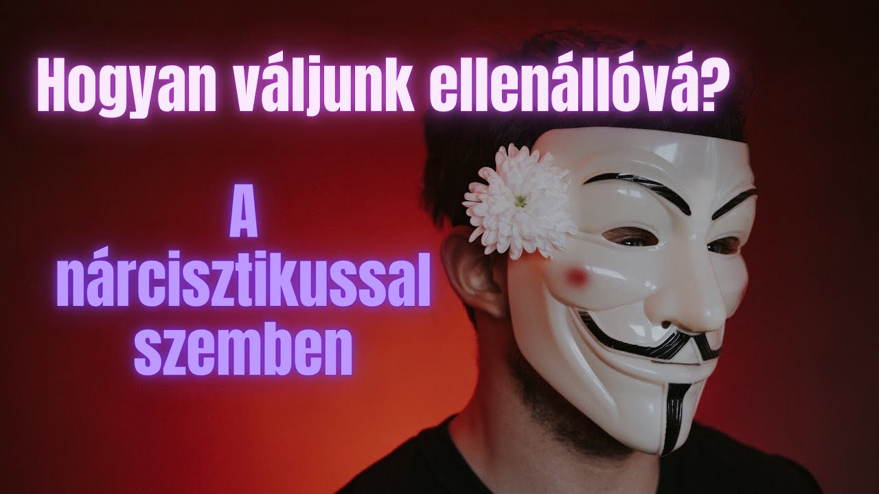 Hogyan v&aacute;ljunk ellen&aacute;ll&oacute;v&aacute; a n&aacute;rcisztikusokkal szemben?