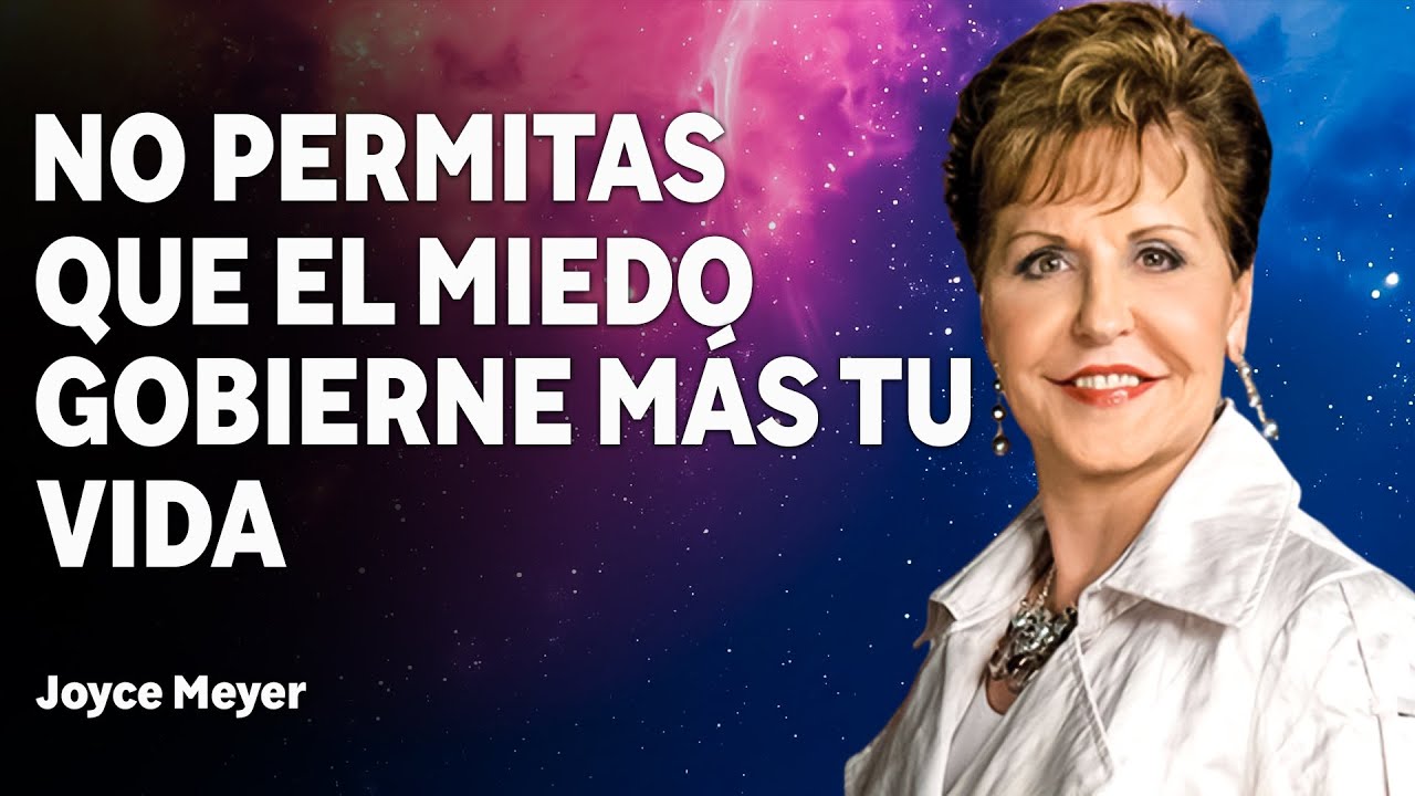 Joyce Meyer Español | No Permitas Que El Miedo Gobierne Más Tu Vida
