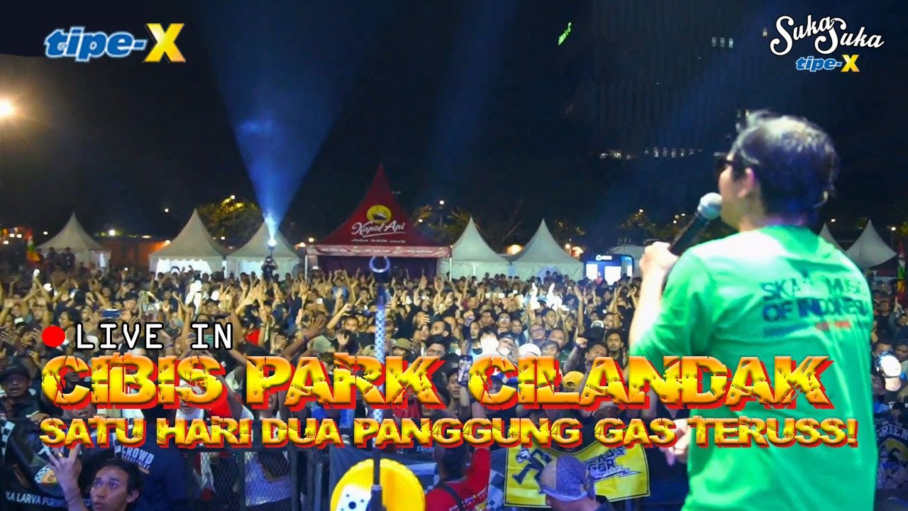 TIPE-X LIVE IN CIBIS PARK CILANDAK!! MASIH KUAT??