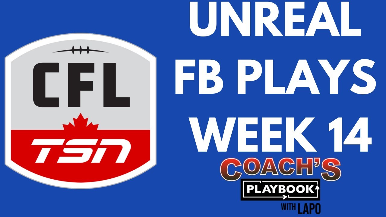 CFL WEEK 14 UNREAL FOOTBALL PLAYS