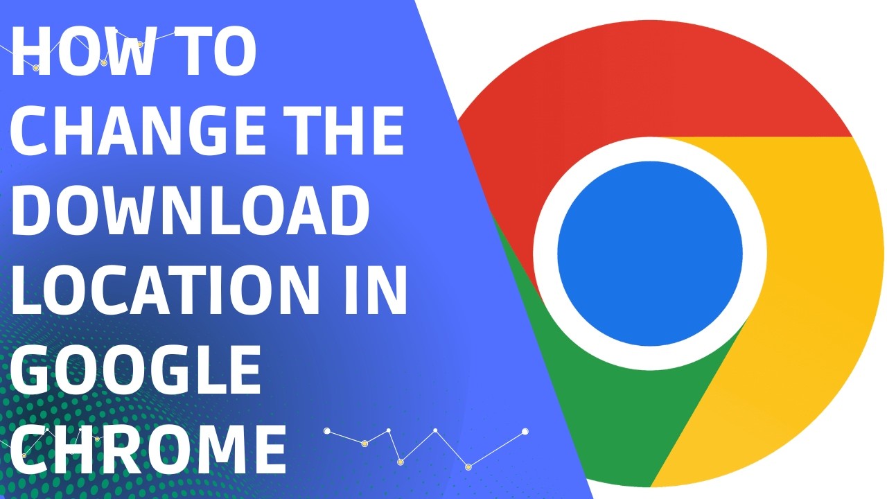How to Change the Download Location in Google Chrome (Step by Step)