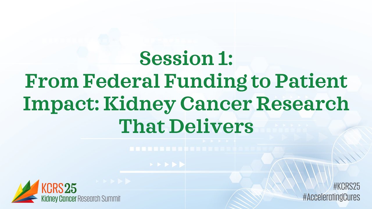 From Federal Funding to Patient Impact: Kidney Cancer Research That Delivers | KCRS 2025