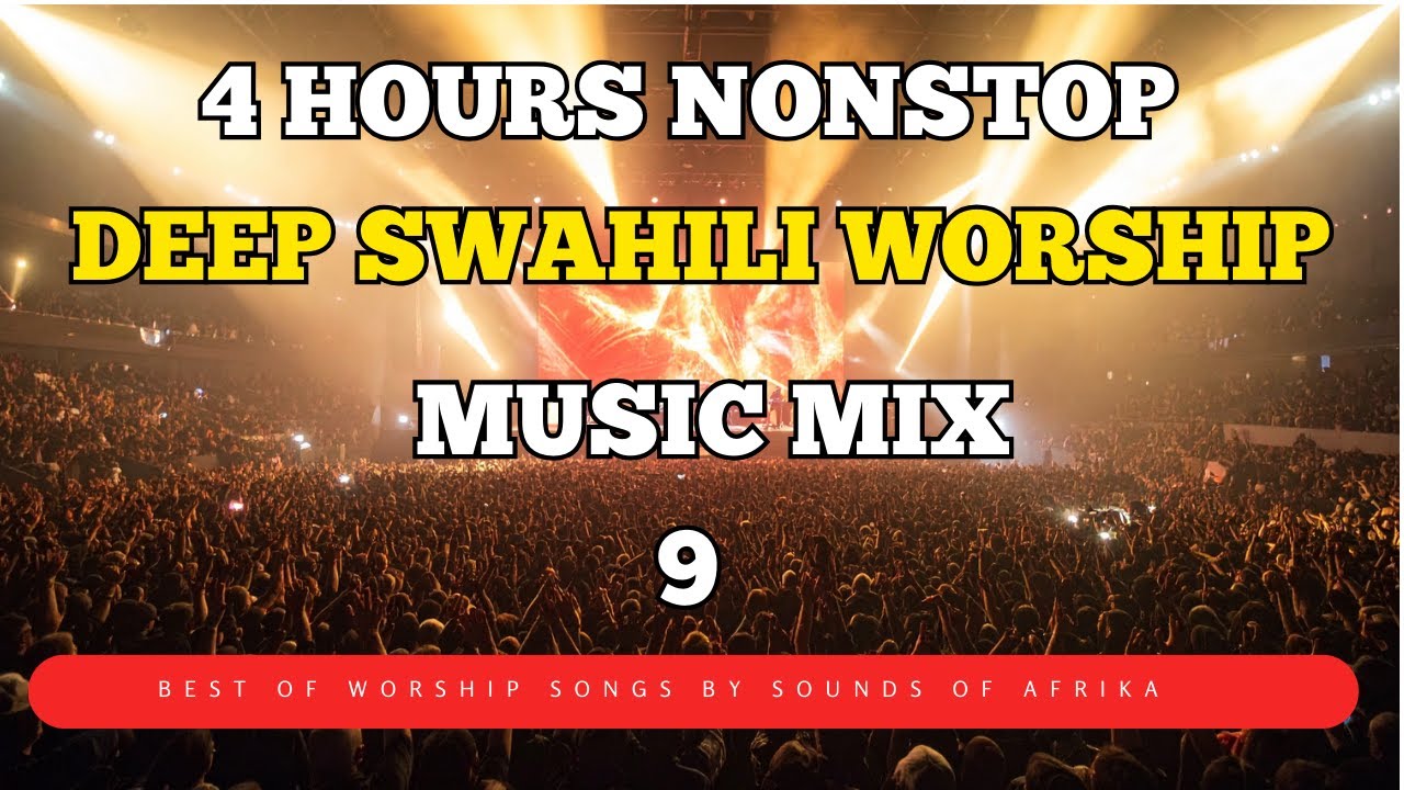 4 hours Deep Swahili Worship Music Mix 9  | Sounds of Afrika  | Ombi Langu | Nataka Nimjue Yesu