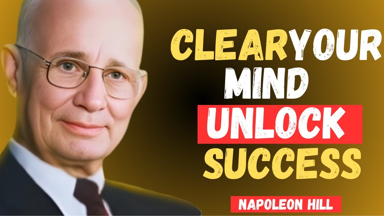 Clear the Cobwebs from Your Thinking- clear your mind-Napoleon hill