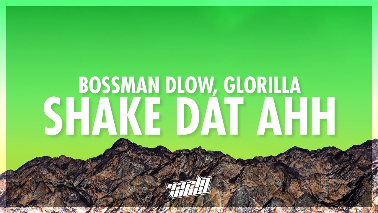 i see you looking you must like me or something | BossMan Dlow - Shake Dat Ahh (Lyrics) ft. GloRilla