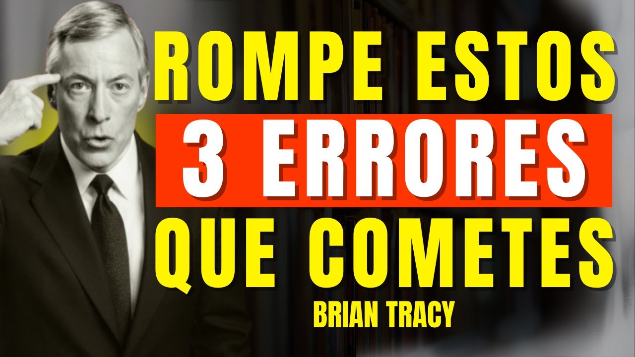 Por qué no eres rico? ROMPE los 3 Errores que cometes 🧠🔥| Brian Tracy