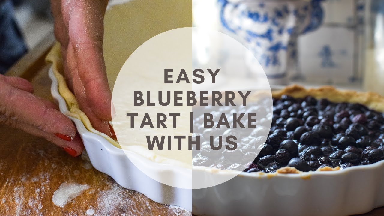 The Easiest Blueberry Tart Recipe | Bake with Us