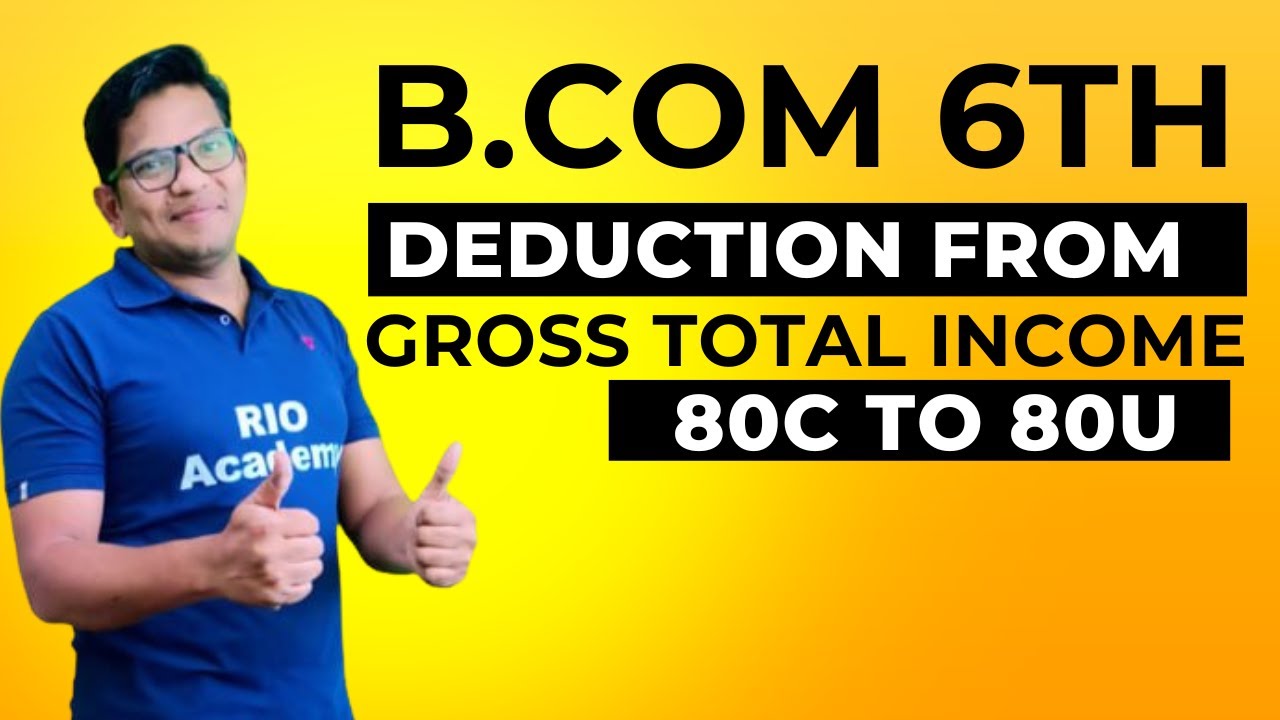 B.com 6th sem | Income Tax | Deduction from  GTI | 80C to 80U