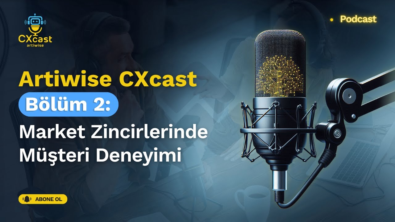 CXcast - Bölüm 2 – Türkiyede Market Zincirlerinde Müşteri Deneyimi