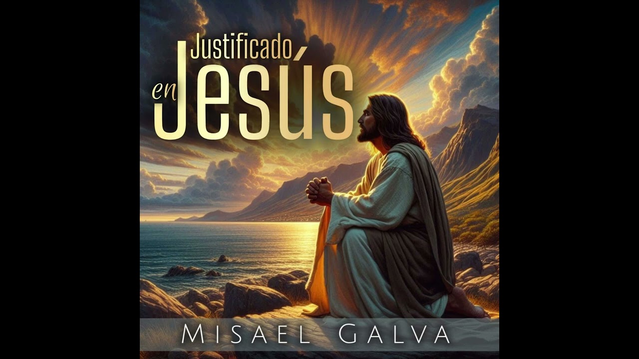 Justificado en Jes&uacute;s - Ministerio Piedra Angular Ft Misael Galva(Audio Oficial)