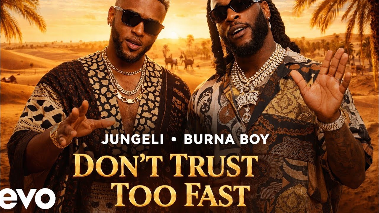 🔥 Jungeli ft. Burna Boy – Don’t Trust Too Fast (Official Video) 🔥