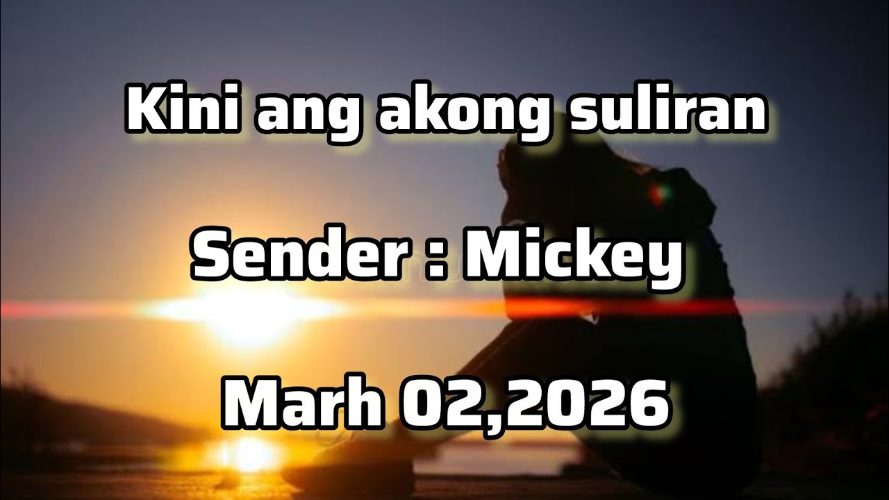 Kini ang akong suliran sender Micky March 02 2026