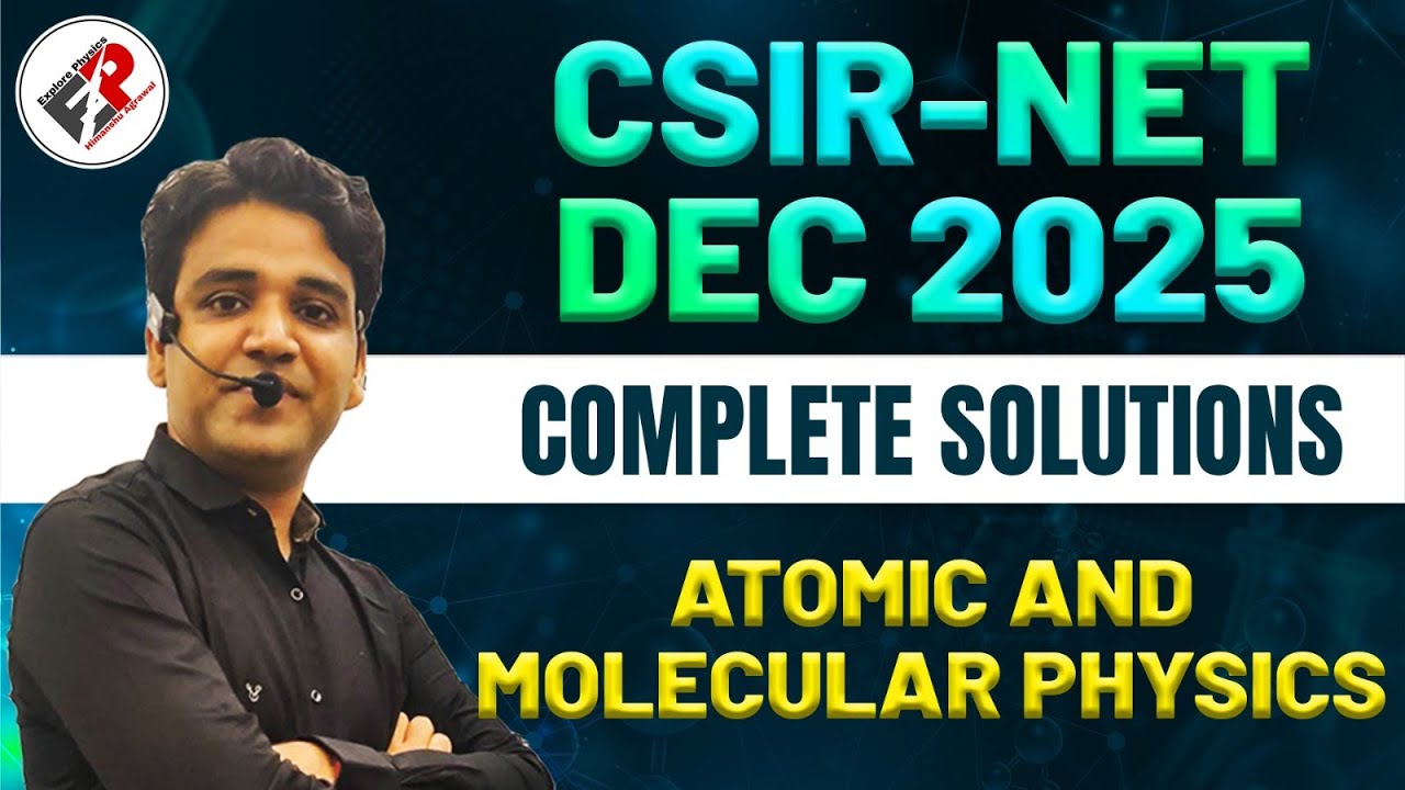 NET DEC 2025 COMPLETE SOLUTIONS I ATOMIC AND MOLECULAR  SOLUTIONS I EXPLORE PHYSICS I HIMANSHU SIR