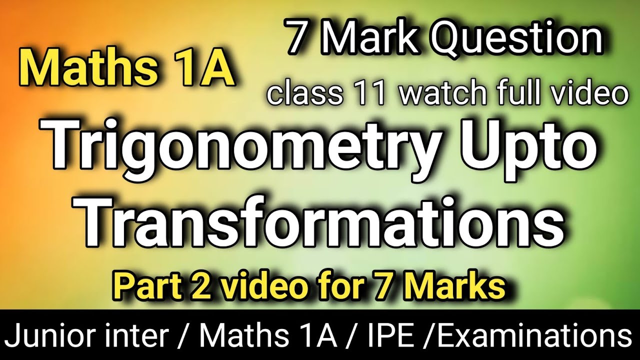 Class 11 Maths 1A Gunshot 7 Mark Questions From  Trigonometry upto Transformation / For IPE