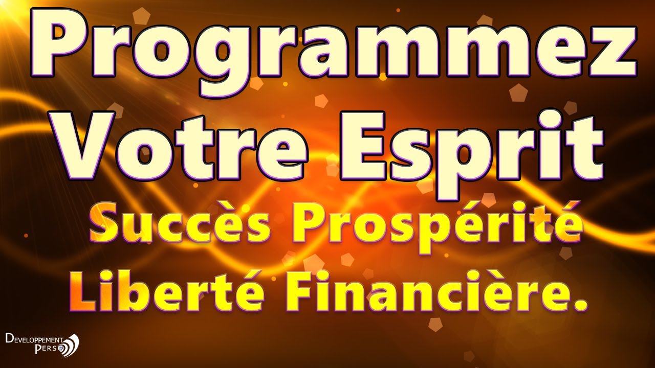 Reprogrammer son Subconscient pour la Libert&eacute; Financi&egrave;re et le Succ&egrave;s.