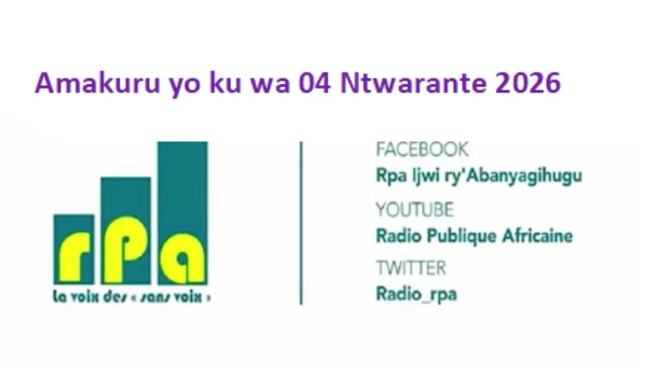 Amakuru yo ku wa 04 Ntwarante 2026
