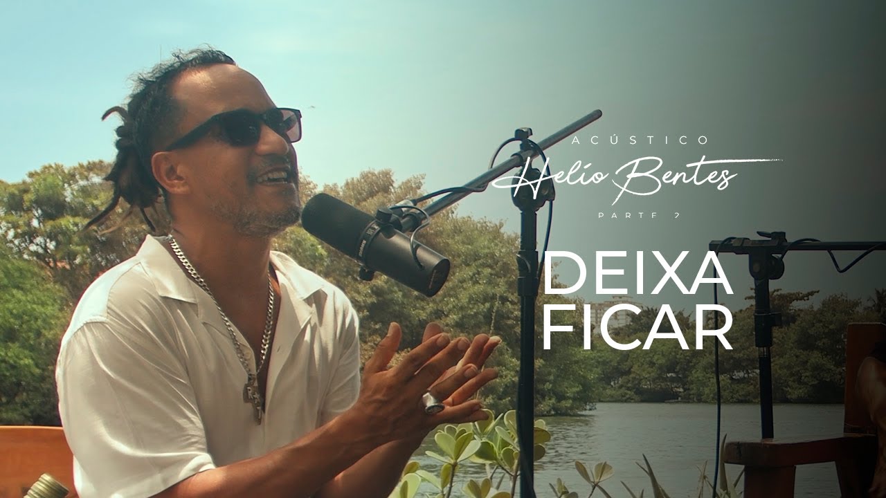 Helio Bentes - Deixa Ficar (Versão Acústica)